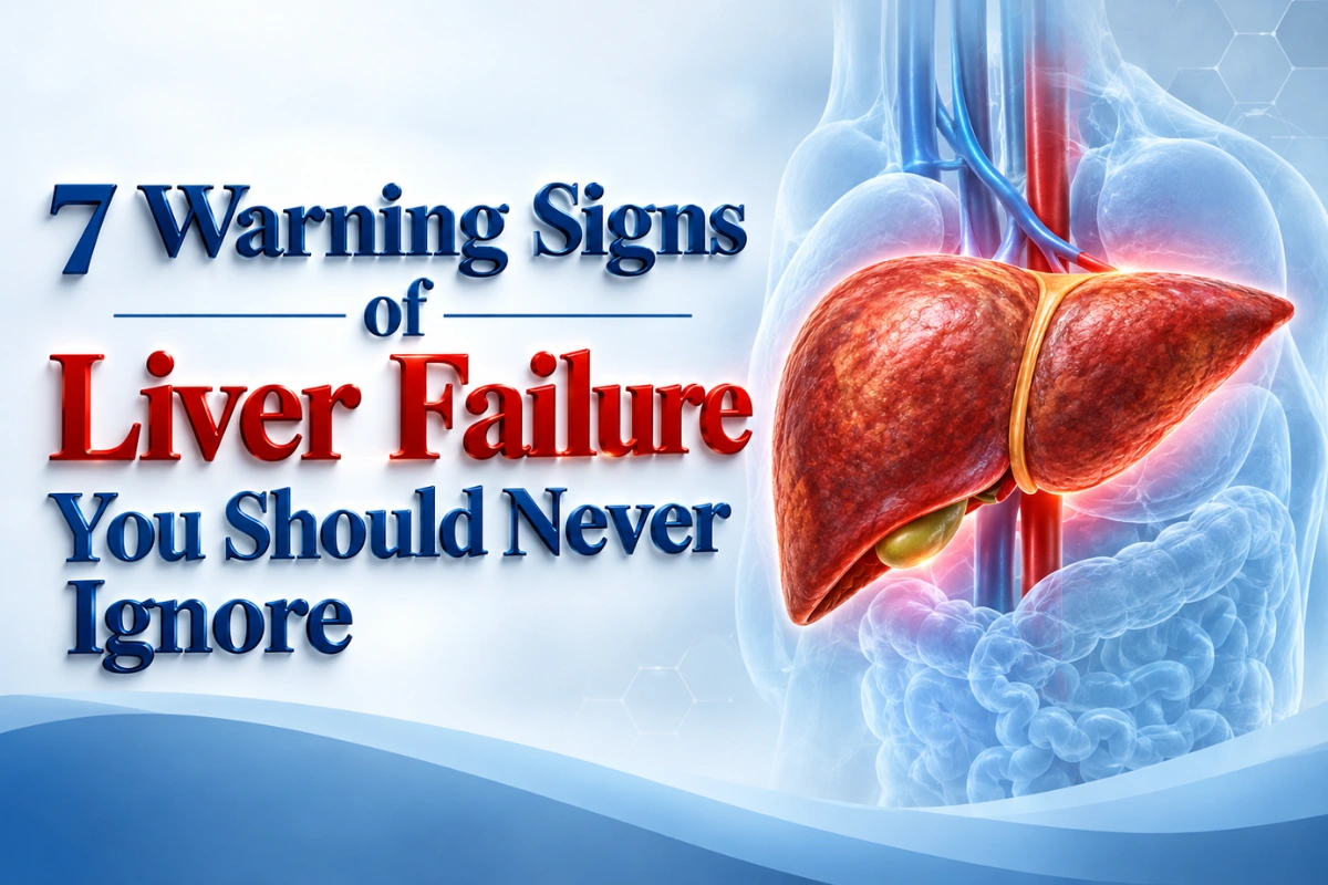 7 Warning Signs of Liver Failure You Should Never Ignore